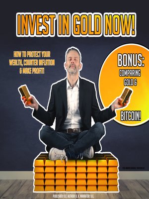 cover image of Invest In Gold Now!